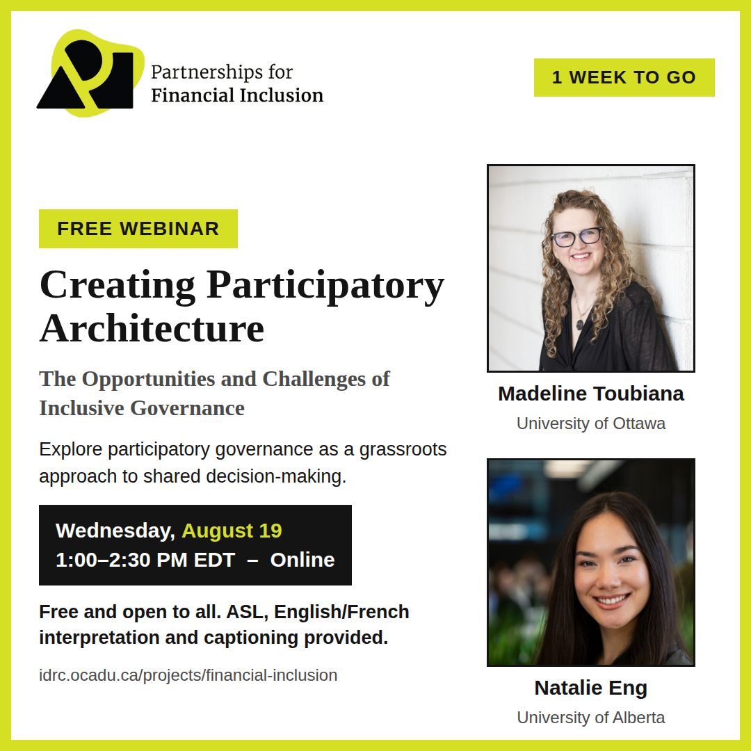Promotional graphic for a free Partnerships for Financial Inclusion webinar titled “Creating Participatory Architecture: The Opportunities and Challenges of Inclusive Governance.” The webinar explores participatory governance as a grassroots approach to shared decision-making. Scheduled for August 19, 1:00 to 2:30 PM EDT. The graphic includes headshots of two speakers from the University of Ottawa and the University of Alberta. The webinar is free and accessible, with live ASL, English/French captioning and interpretation provided. Banner notes “1 Week to Go.”